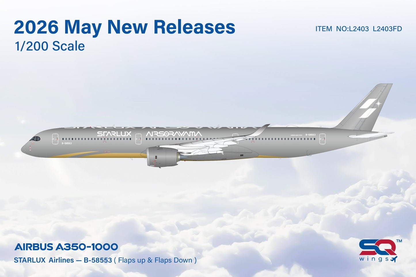 Pre - Order SQ Wings L2403FD 1:200 STARLUX Airlines A350 - 1000 B - 58553 Airsorayama Silver /"Flaps Down"